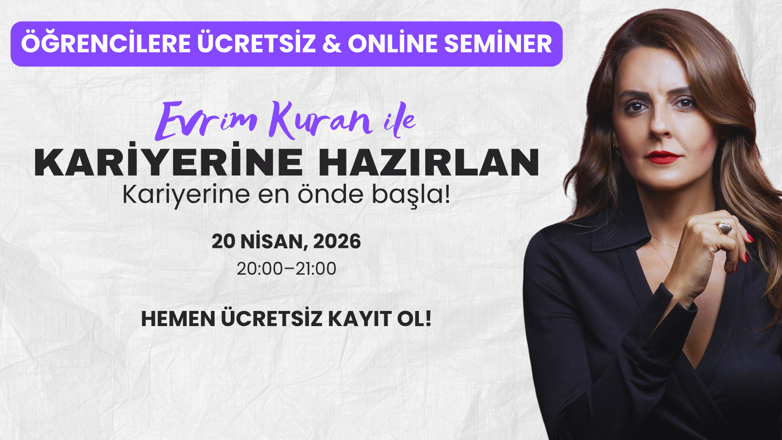 Evrim Kuran ile Kariyer Yolculuğunda Sana Gerçek Avantaj Sağlayacak İçgörüleri Keşfet. - Universum öğrenci indirimi kampanya görseli